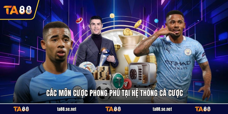 Các môn cược phong phú tại hệ thống cá cược Các môn cược phong phú tại hệ thống cá cược