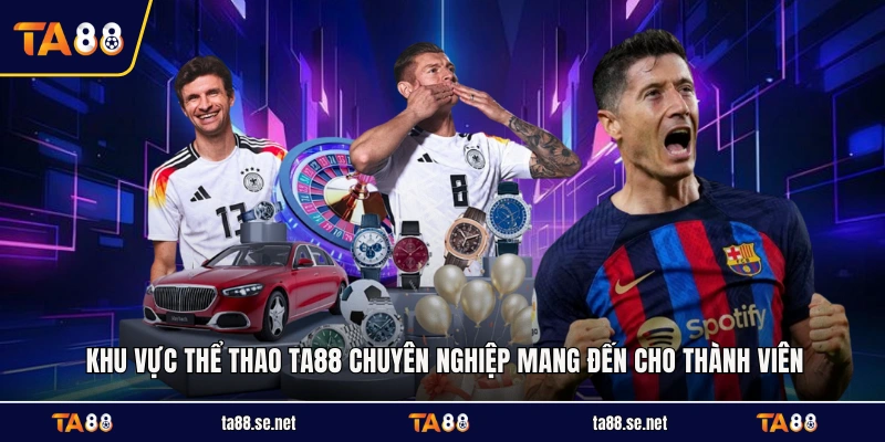 Khu vực thể thao TA88 chuyên nghiệp mang đến cho thành viên Khu vực thể thao TA88 chuyên nghiệp mang đến cho thành viên