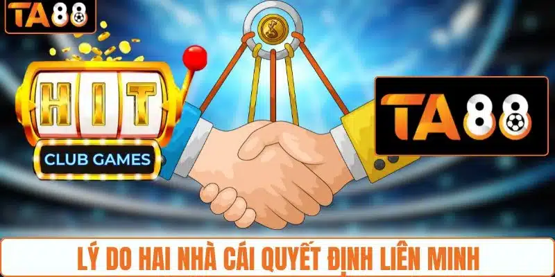 Lý do hai nhà cái quyết định liên minh Lý do hai nhà cái quyết định liên minh