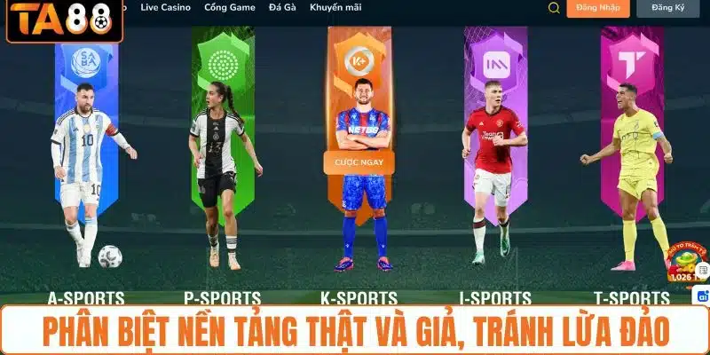 Phân biệt nền tảng thật và giả, tránh lừa đảo Phân biệt nền tảng thật và giả, tránh lừa đảo